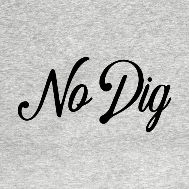 No Dig ( in black ) by Eugene and Jonnie Tee's